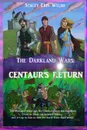 The Darkland Wars. Centaur.s Return - Stacey Welsh