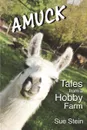 Amuck. Tales From a Hobby Farm - Sue Stein