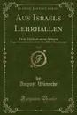Aus Israels Lehrhallen, Vol. 1. Kleine Midrasch im zur Spateren Legendarischen Literatur des Alten Testaments (Classic Reprint) - August Wünsche