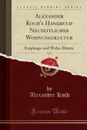 Alexander Koch.s Handbuch Neuzeitlicher Wohnungskultur, Vol. 5. Empfangs-und Wohn-Raume (Classic Reprint) - Alexander Koch