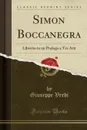 Simon Boccanegra. Libretto in un Prologo e Tre Atti (Classic Reprint) - Giuseppe Verdi