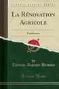 La Renovation Agricole. Conference (Classic Reprint) - Thomas-Auguste Brisson