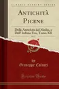 Antichita Picene, Vol. 27. Delle Antichita del Medio, e Dell. Infimo Evo, Tomo XII (Classic Reprint) - Giuseppe Colucci