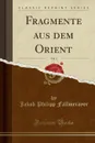 Fragmente aus dem Orient, Vol. 1 (Classic Reprint) - Jakob Philipp Fallmerayer