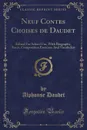 Neuf Contes Choises de Daudet. Edited For School Use, With Biography, Notes, Composition Exercises And Vocabulary (Classic Reprint) - Alphonse Daudet