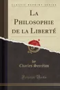 La Philosophie de la Liberte (Classic Reprint) - Charles Secrétan