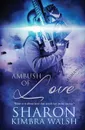 Ambush of Love - Sharon Kimbra Walsh