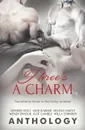 Three.s a Charm - Desiree Holt, Ashe Barker, Helena Maeve