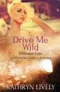 Drive Me Wild - Kathryn Lively