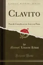 Clavito. Paso de Comedia en un Acto y en Prosa (Classic Reprint) - Manuel Linares Rivas