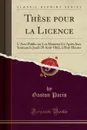 These pour la Licence. L.Acte Public sur Les Matieres Ci-Apres Sera Soutenu le Jeudi 28 Aout 1862, a Huit Heures (Classic Reprint) - Gaston Paris