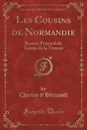 Les Cousins de Normandie. Roman Pastoral du Temps de la Terreur (Classic Reprint) - Charles d'Héricault