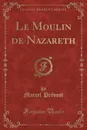 Le Moulin de Nazareth (Classic Reprint) - Marcel Prévost