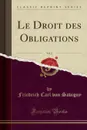 Le Droit des Obligations, Vol. 2 (Classic Reprint) - Friedrich Carl von Savigny
