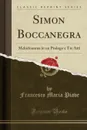 Simon Boccanegra. Melodramma in un Prologo e Tre Atti (Classic Reprint) - Francesco Maria Piave