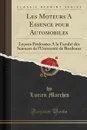 Les Moteurs A Essence pour Automobiles. Lecons Professees A la Faculte des Sciences de l.Universite de Bordeaux (Classic Reprint) - Lucien Marchis