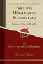 Archives Heraldiques Suisses, 1919. Schweizer Archiv fur Heraldik (Classic Reprint) - Société Suisse D'héraldique