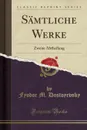 Samtliche Werke. Zweite Abtheilung (Classic Reprint) - Fyodor M. Dostoyevsky