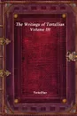 The Writings of Tertullian - Volume III - Tertullian