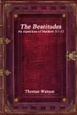 The Beatitudes. An exposition of Matthew 5:1-12 - Thomas Watson