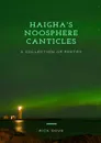 HAIGHA.S NOOSPHERE CANTICLES A COLLECTION OF POETRY - RICK DOVE