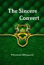 The Sincere Convert - Thomas Shepard, Editor Rev Terry Kulakowski