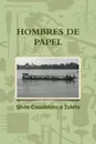 HOMBRES DE PAPEL - Silvia Casabianca Zuleta