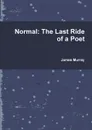 Normal. The Last Ride of a Poet - James Murray