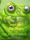 A Sleepyhead Picturebook. An Under The Bed Book. Snotsludge and the Big Bogey - M.T. Boulton