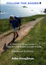 Follow The Acorn. A Very Unofficial Guide to the South West Coast Path - John Haughton