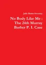 No Body Like Me. The 24th Murray Barber P. I. Case - Julie Burns-Sweeney