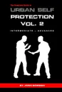 The Complete Guide to Urban Self Protection. Volume 2 - John Bowman