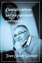 Considerations sur un parcours ordinaire - Jean Claude Gilmont