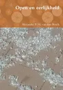 Open en eerlijkheid - Alexander P. M. van den Bosch