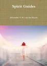 Spirit Guides - Alexander P. M. van den Bosch