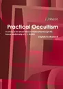 Practical Occultism (Digitally Re-Mastered) - J J Morse