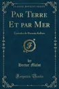 Par Terre Et par Mer. Episodes de Romain Kalbris (Classic Reprint) - Hector Malot