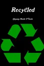 Recycled - Shauna Marie O'Toole