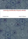 Leaving Certificate Physics Notes - James O'Donnell