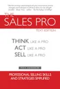 The Sales Pro. Think Like A Pro, Act Like A Pro, Sell Like A Pro - Paul Anderson