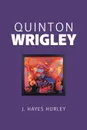 Quinton Wrigley - J. Hayes Hurley