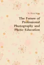 The Future of Professional Photography and Photo Education - N. David King