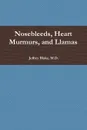Nosebleeds, Heart Murmurs, and Llamas - Jeffrey Blake