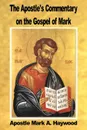 The Apostle.s Commentary on the Gospel of Mark - Mark A. Haywood