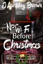 No WIFI Before Christmas - J Asheley Brown