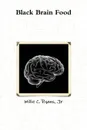 Black Brain Food - Jr Willie C. Ryans