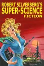 Robert Silverberg.s Super-Science Fiction - Robert Silverberg