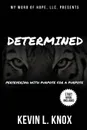 Determined. Persevering with Purpose for a Purpose - Kevin Knox