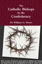 The Catholic Bishops in the Confederacy - Dr William Peters