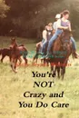 You.re Not Crazy and You Do Care - Kathy Bryant-Williams